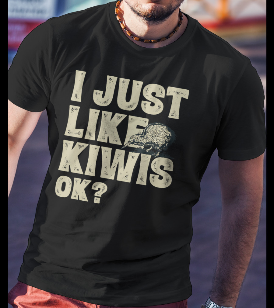 I Just Like Kiwis OK Kiwi Bird T-Shirt