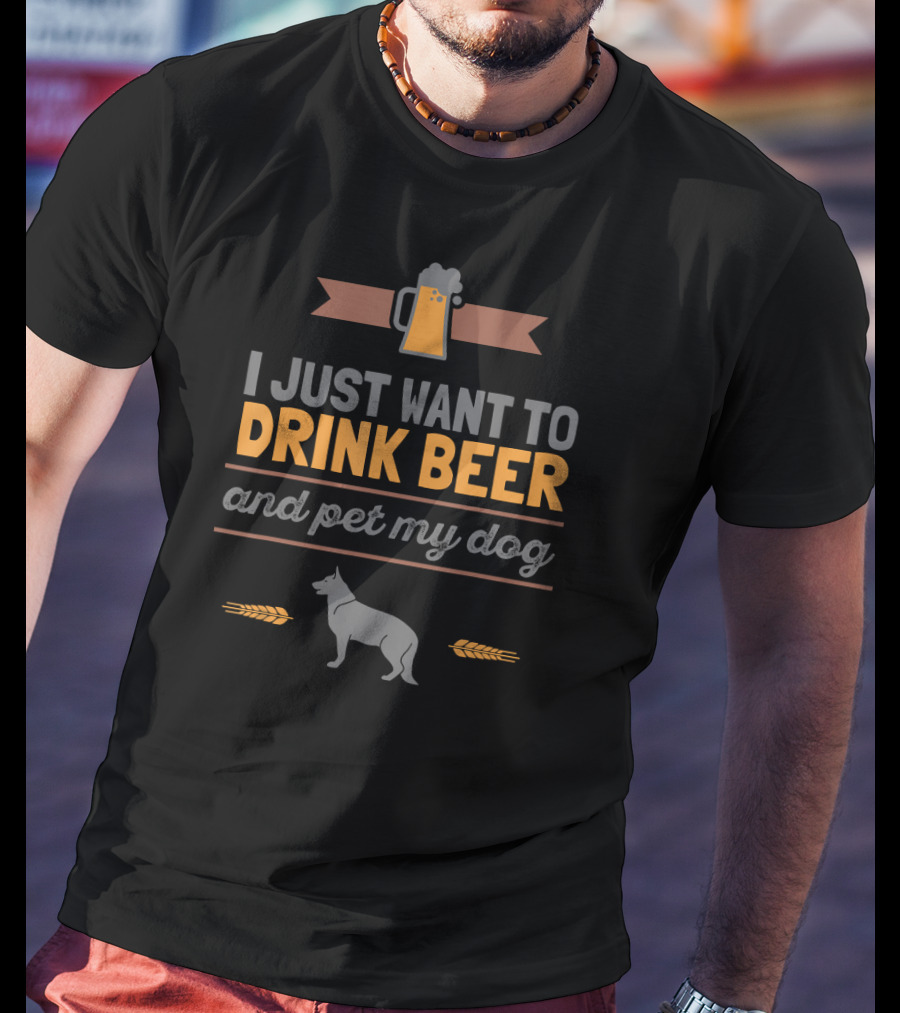 I Just Want To Drink Beer Pet My Dog With Mug And Wheat T-Shirt