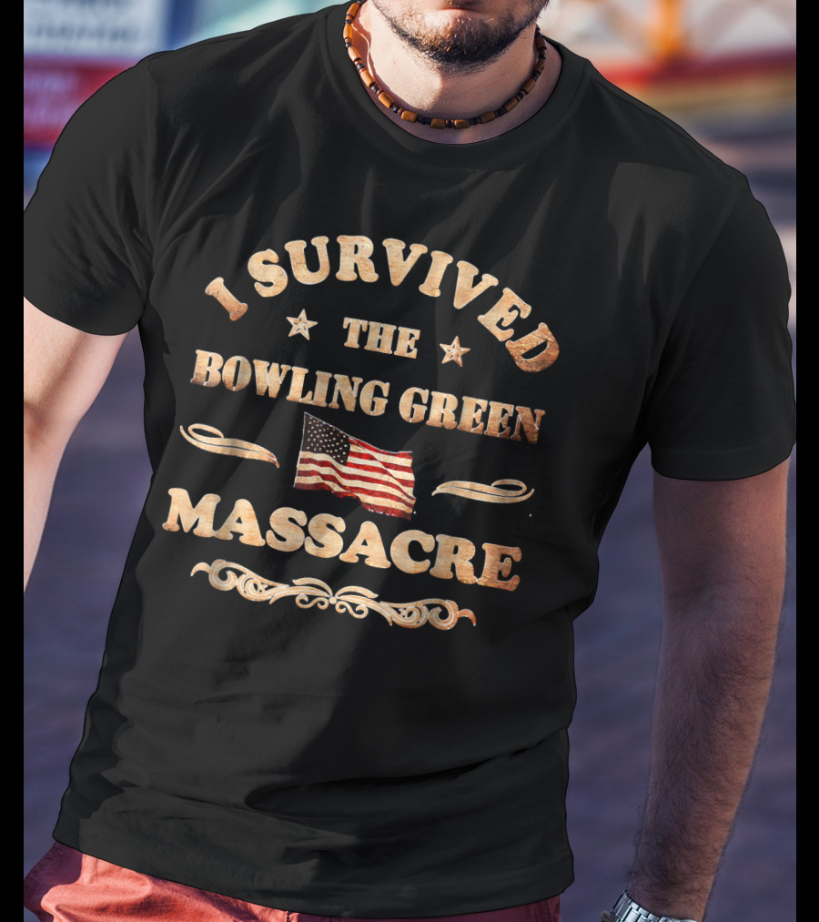 I Survived The Bowling Green Massacre American Flag T-Shirt