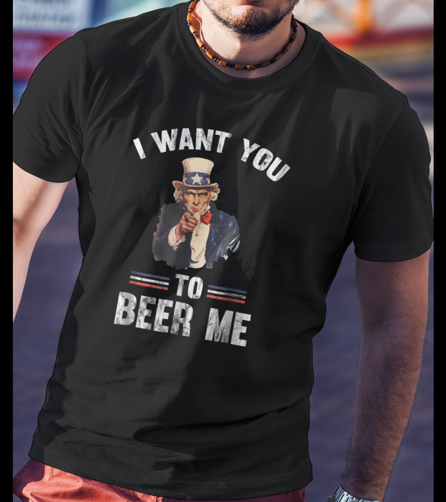 I Want You Uncle Sam To Beer Me Funny Distressed Retro T-Shirt