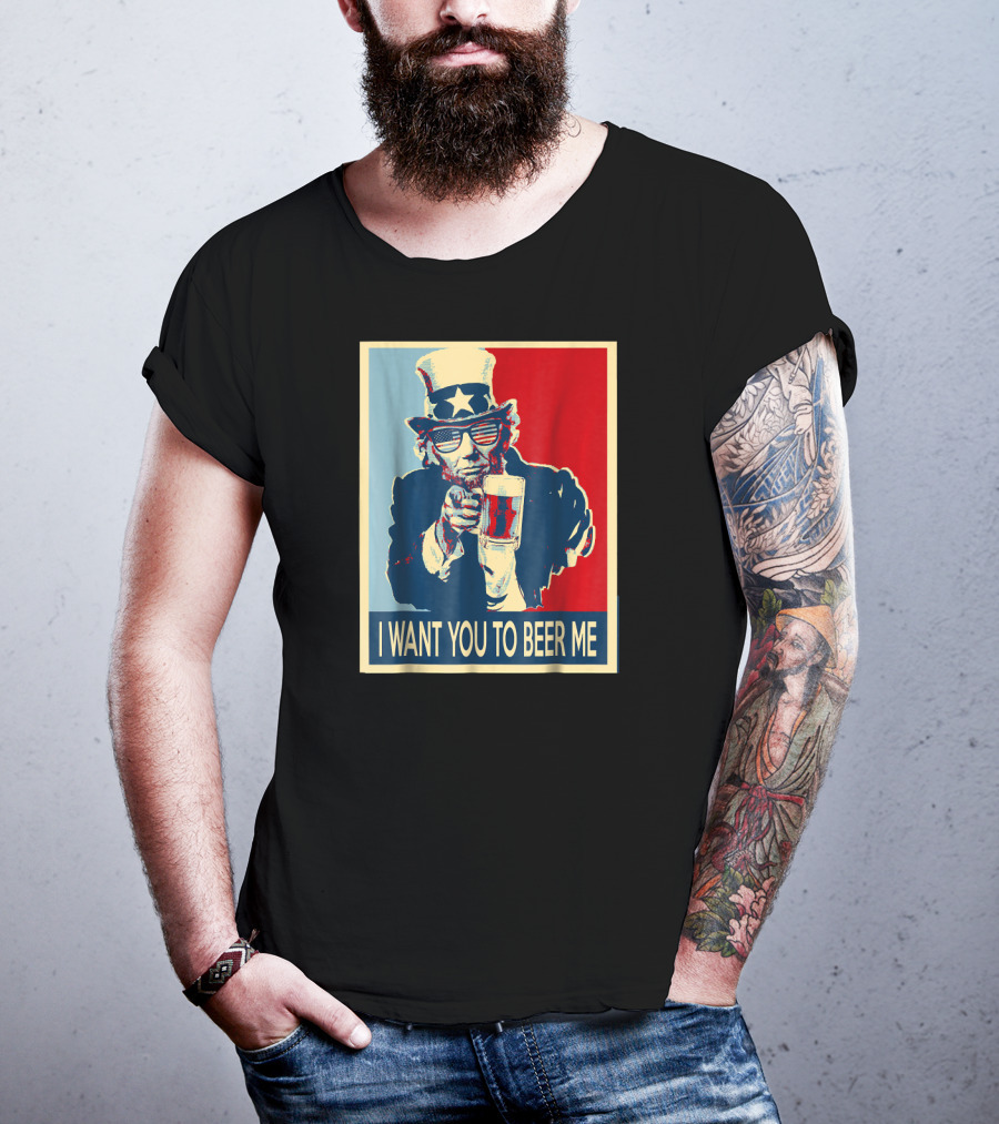 I Want You To Beer Me Uncle Sam T-Shirt
