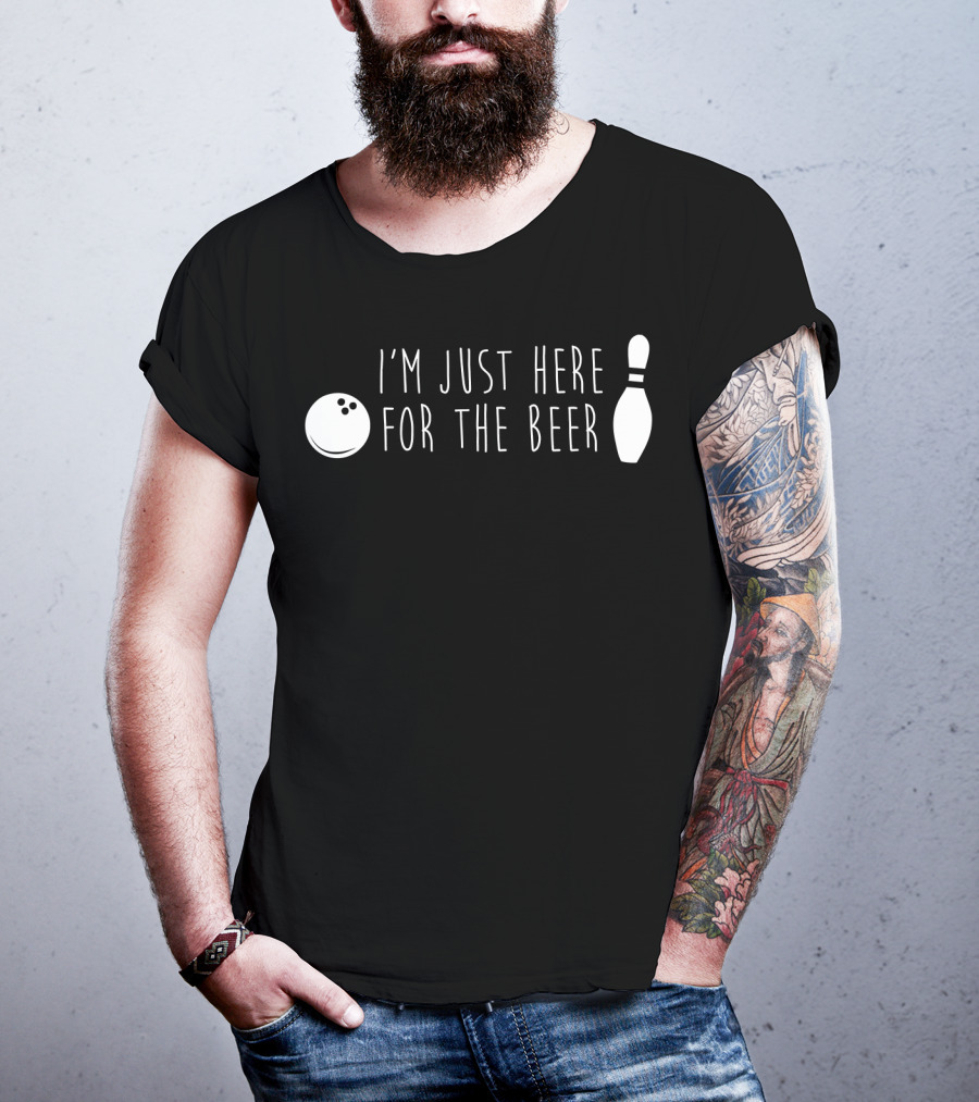 I'm Just Here For The Beer Bowling Pin And Ball T-Shirt
