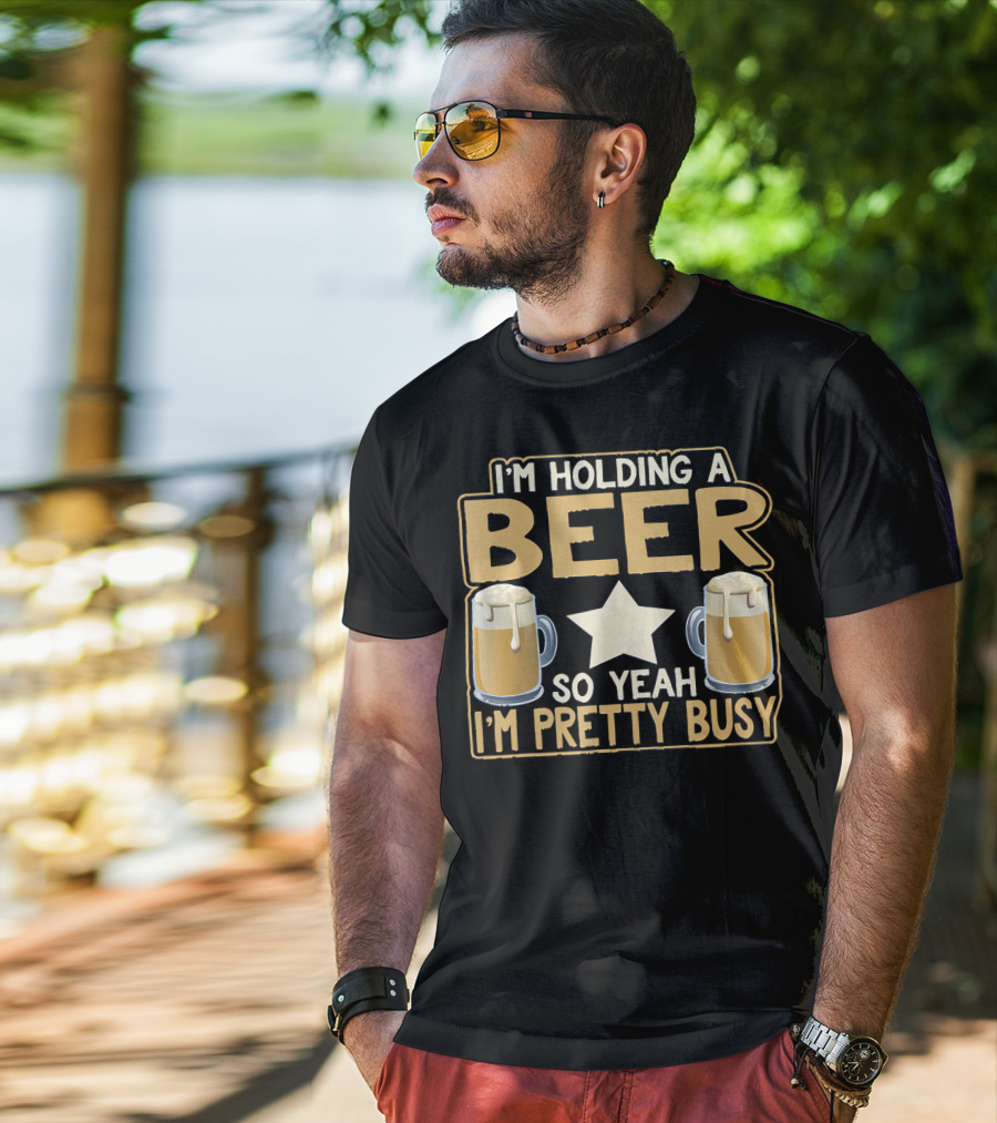 I'm Holding A Beer So Yeah I'm Pretty Busy Star With Two Beer Mugs T-Shirt