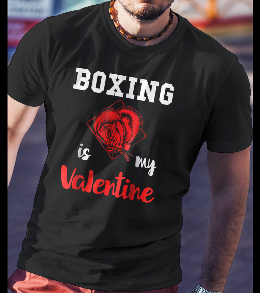 Boxing Is My Valentine Boxing Gloves Love T-Shirt