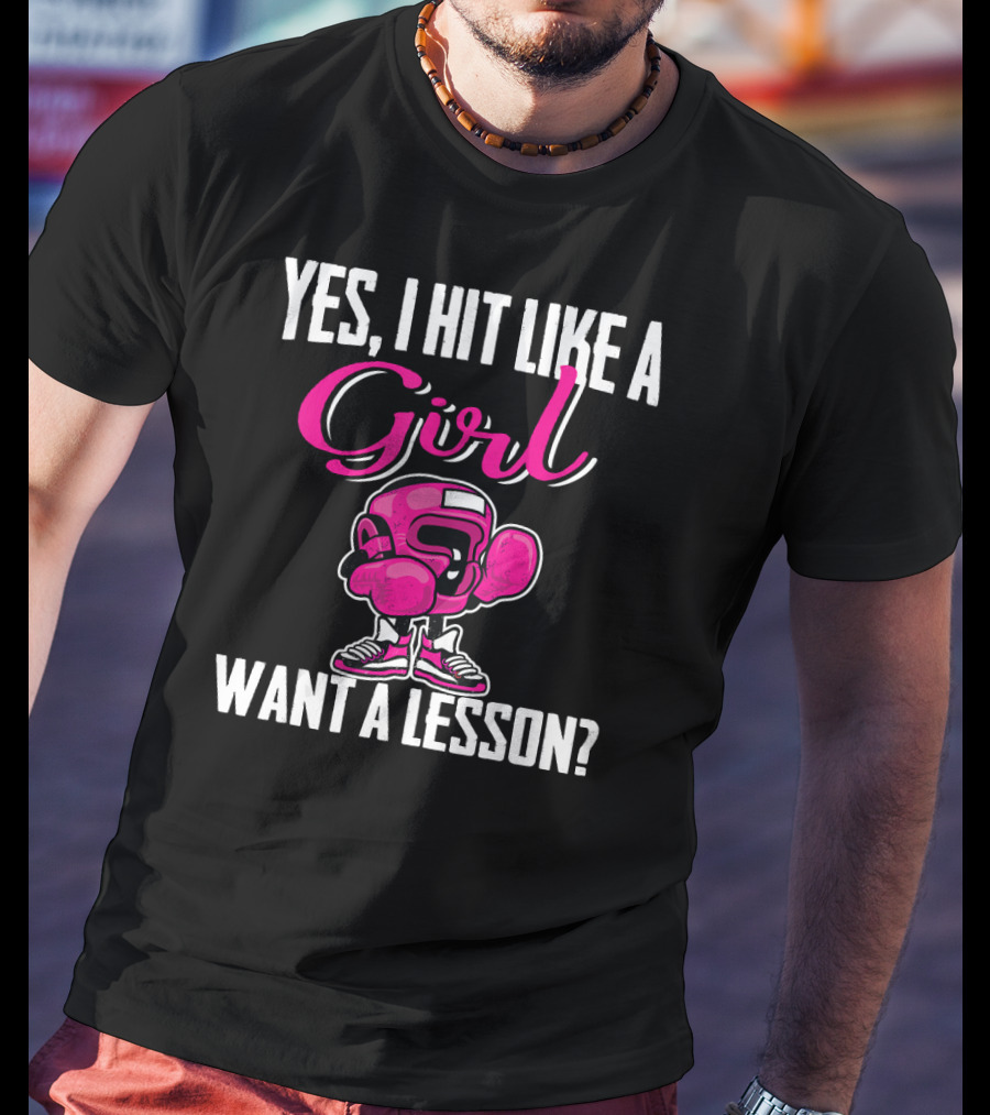 Yes I Hit Like A Girl Want A Lesson Boxing T-Shirt