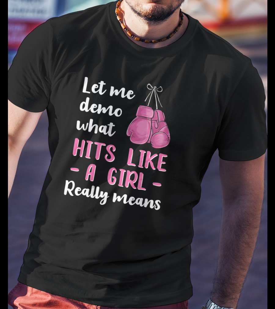 Let Me Demo What Hits Like A Girl Really Means T-Shirt
