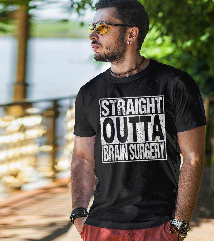 STRAIGHT OUTTA BRAIN SURGERY Funny Survivor Post T-Shirt