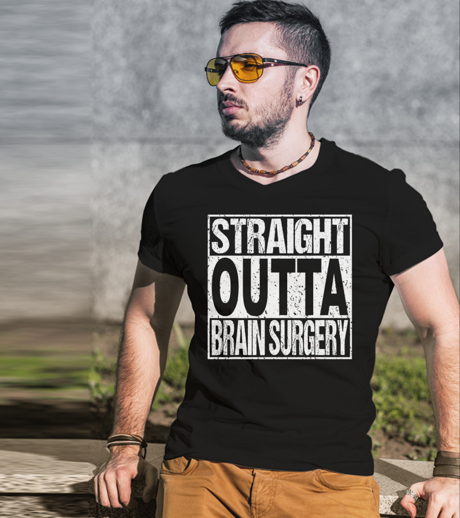 STRAIGHT OUTTA BRAIN SURGERY Funny Survivor Post T-Shirt