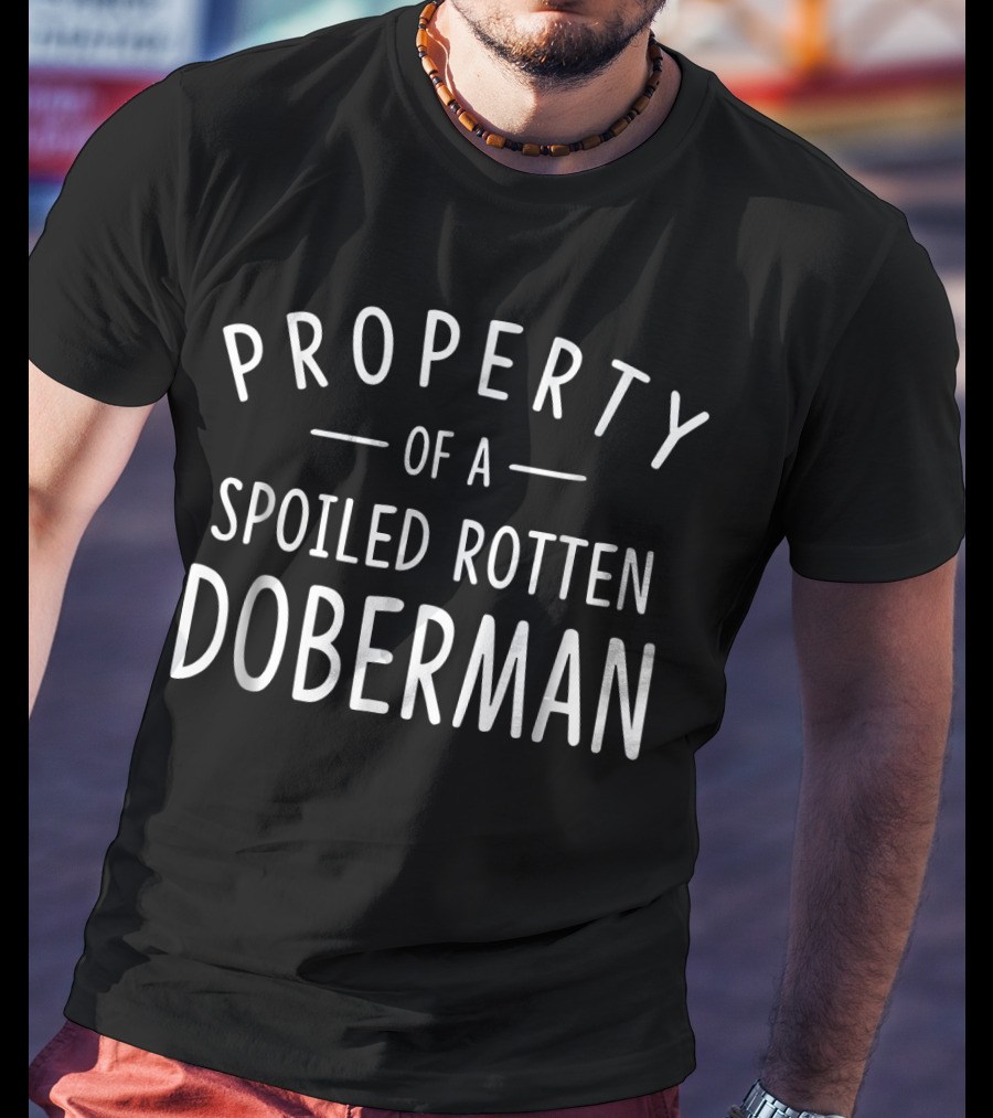 Property Of A Spoiled Rotten Doberman T-Shirt