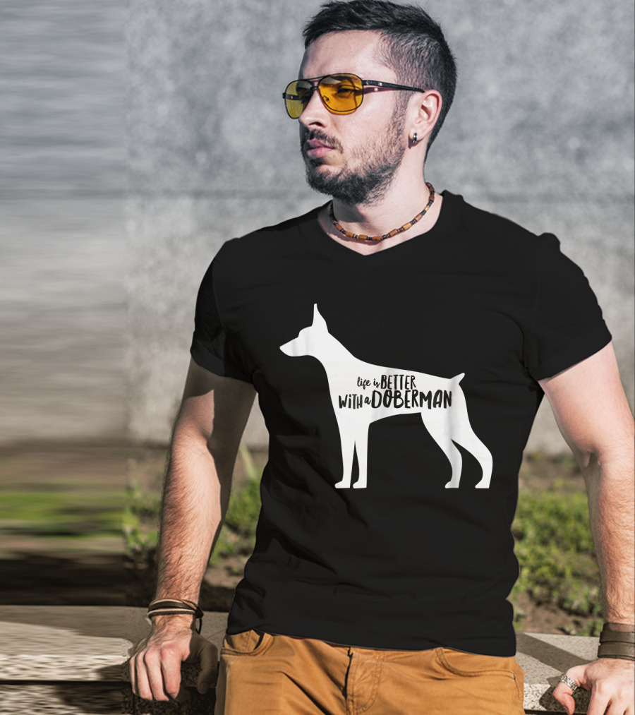 Life Is Better With A Doberman T-Shirt