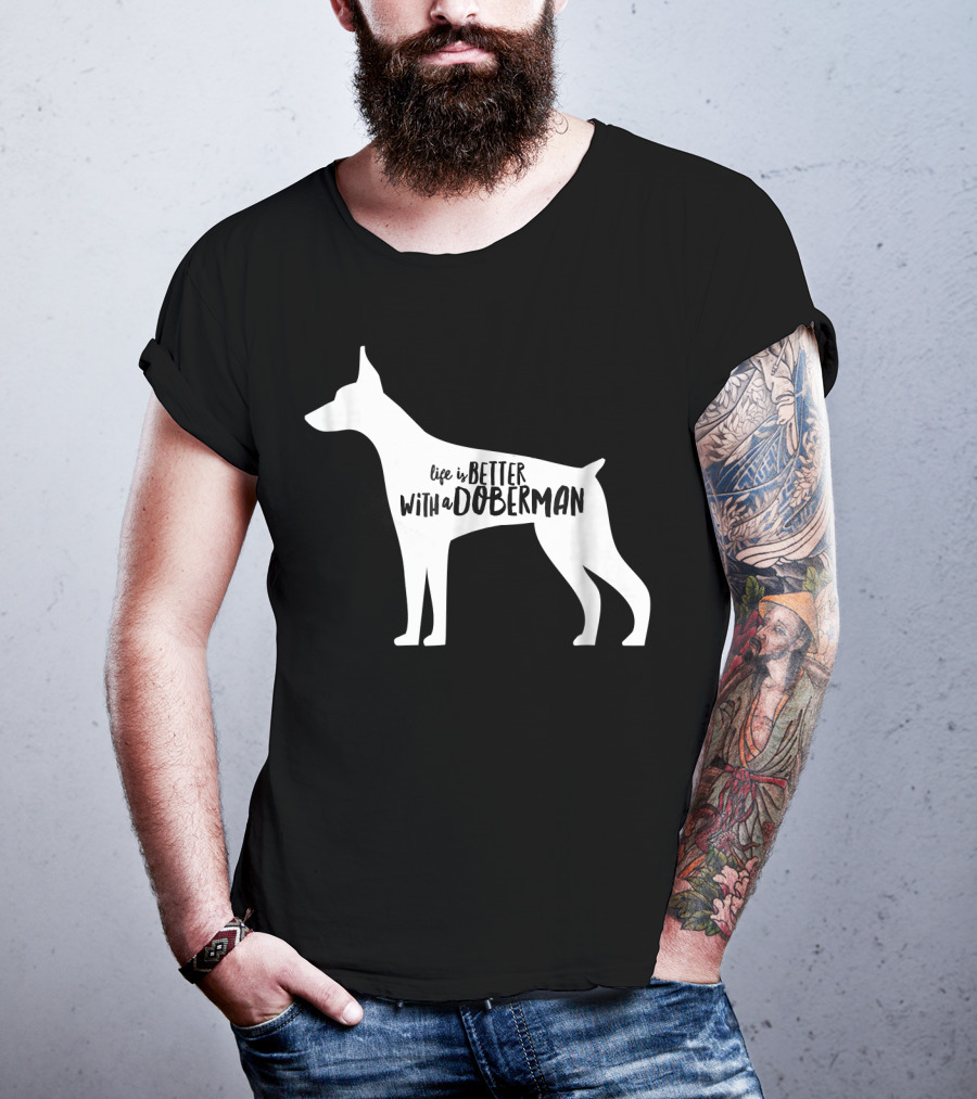 Life Is Better With A Doberman T-Shirt
