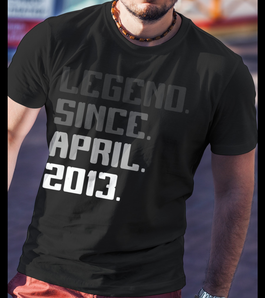 Legend Since April 2013 T-Shirt