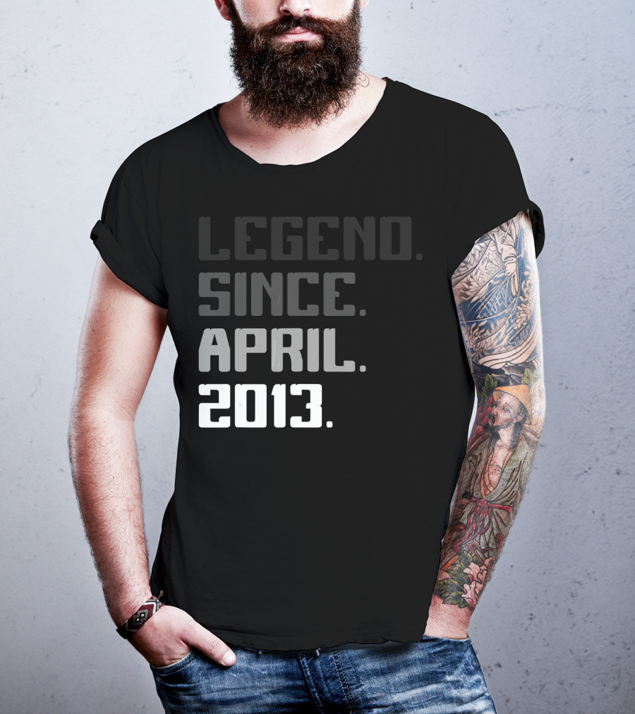 Legend Since April 2013 T-Shirt