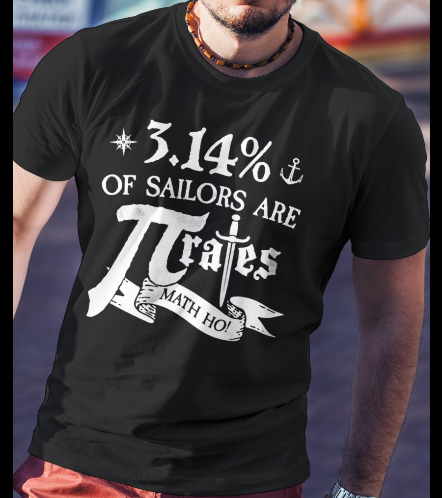 3.14% Of Sailors Are Pi-rates Math Ho T-Shirt