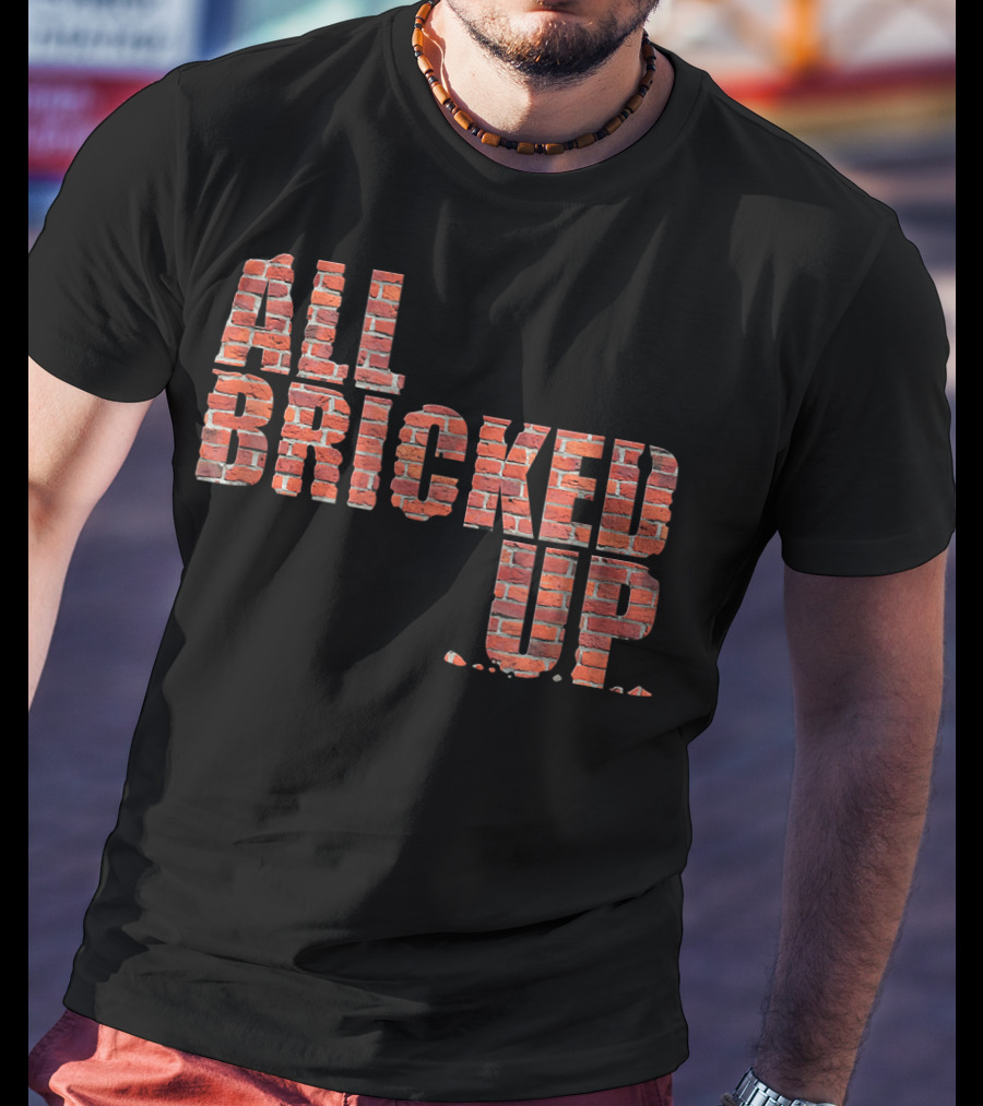 All Bricked Up Brick Mason Masonry Wall Blocks Construction T-Shirt