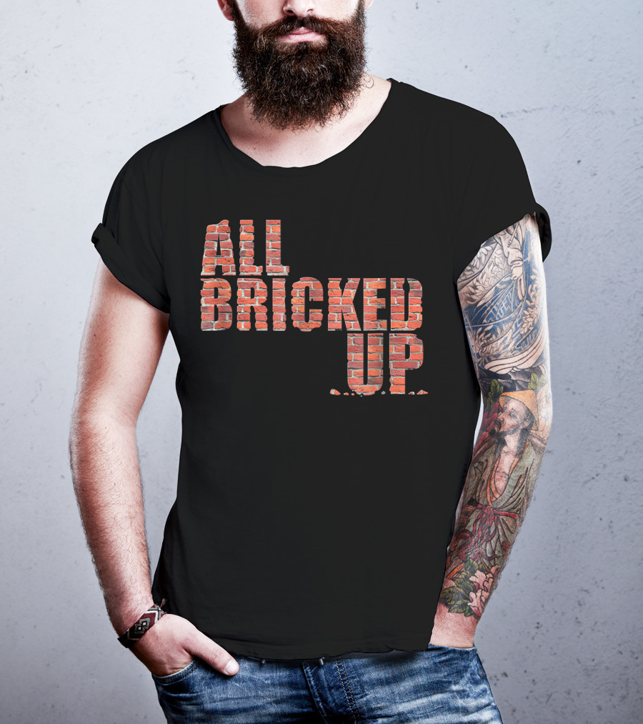 All Bricked Up Brick Mason Masonry Wall Blocks Construction T-Shirt