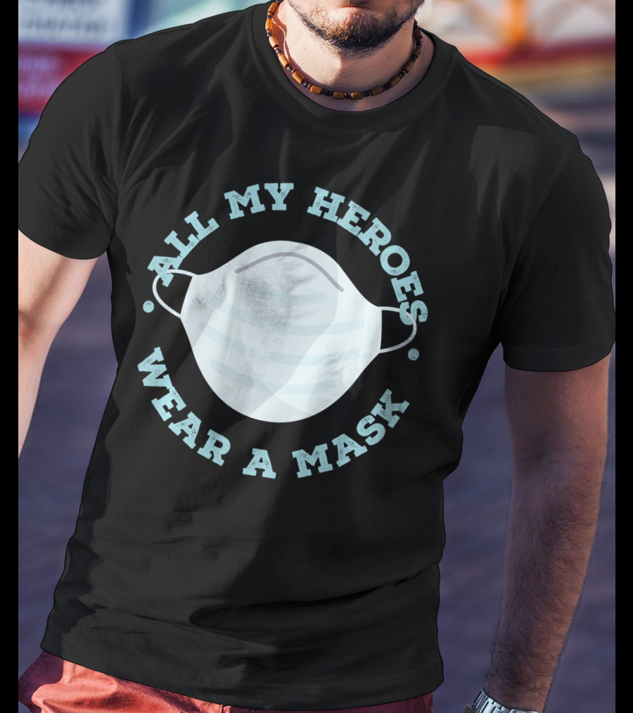 All My Heroes Wear A Mask T-Shirt