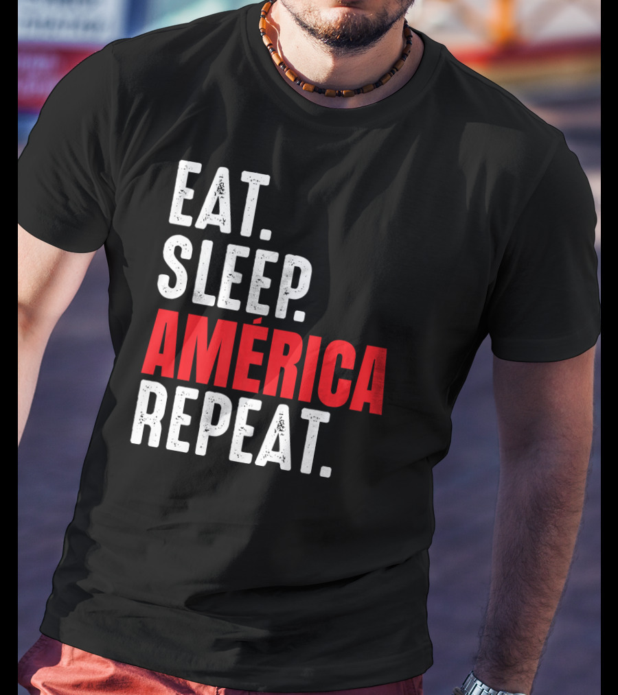 Eat Sleep América Repeat T-Shirt