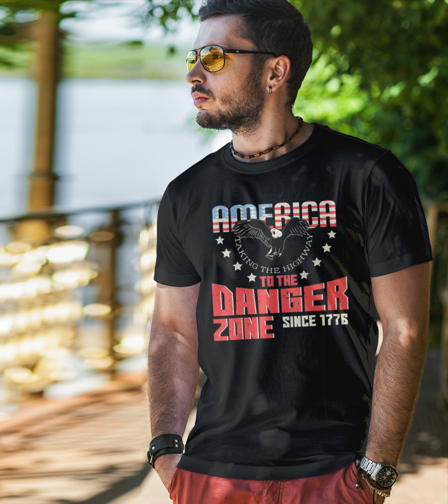 AMERICA Eagle Taking The Highway To The Danger Zone Since 1776 T-Shirt