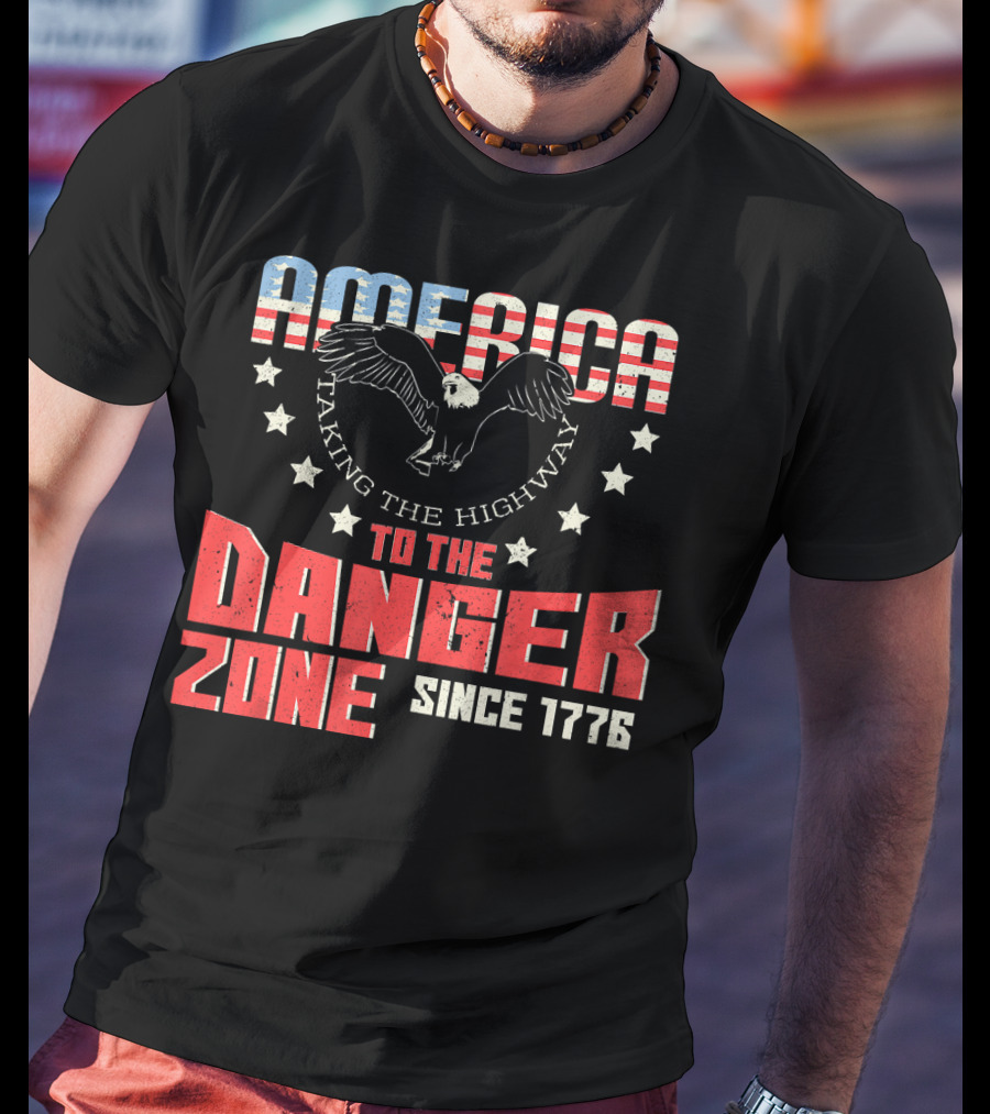 AMERICA Eagle Taking The Highway To The Danger Zone Since 1776 T-Shirt