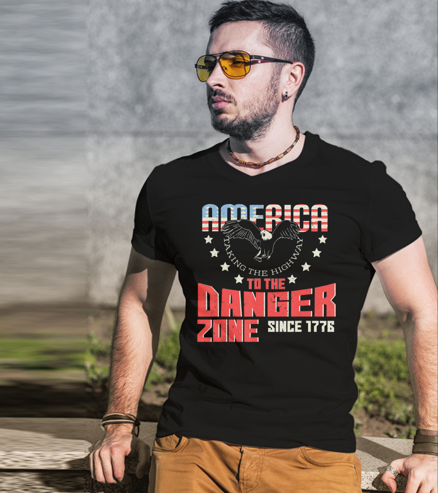 AMERICA Eagle Taking The Highway To The Danger Zone Since 1776 T-Shirt