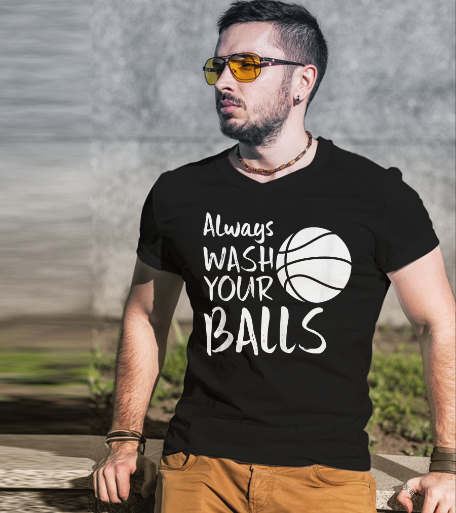 Always Wash Your Balls Basketball T-Shirt