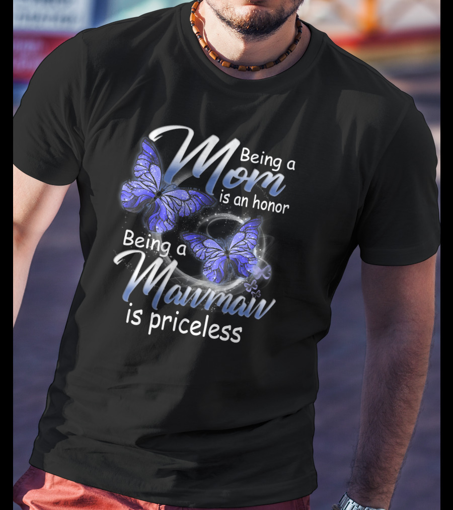 Being A Mom Is An Honor Being A Mawmaw Is Priceless Butterflies T-Shirt