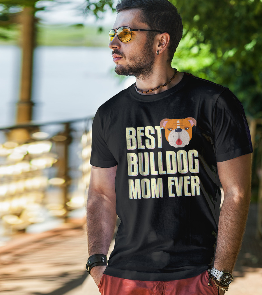 Best Bulldog Mom Ever Bulldog T-Shirt