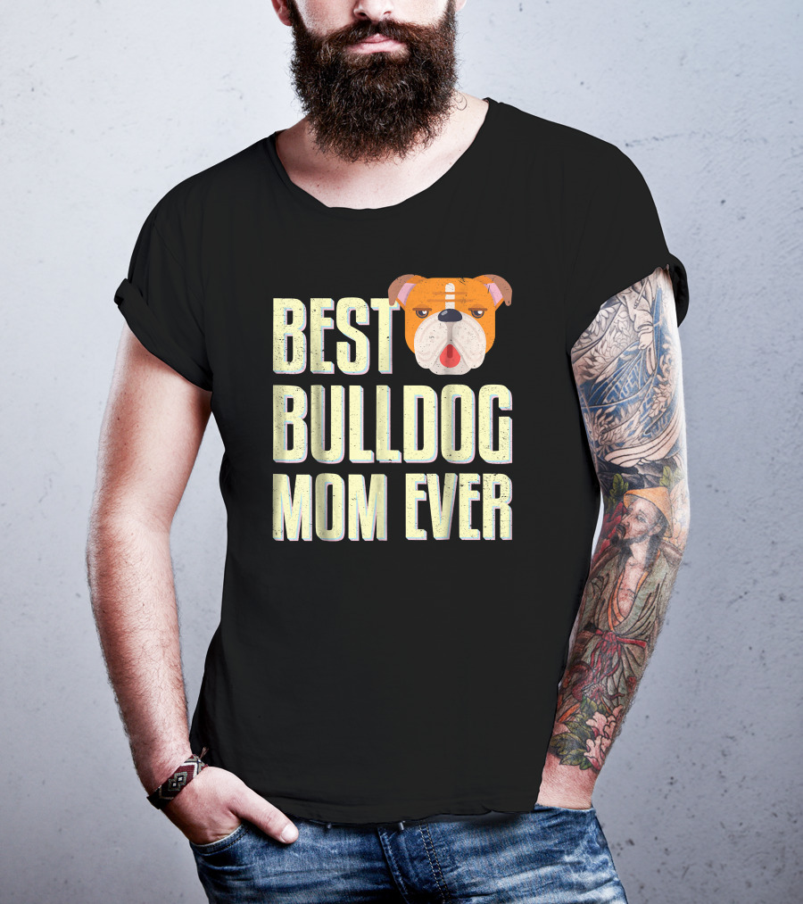 Best Bulldog Mom Ever Bulldog T-Shirt