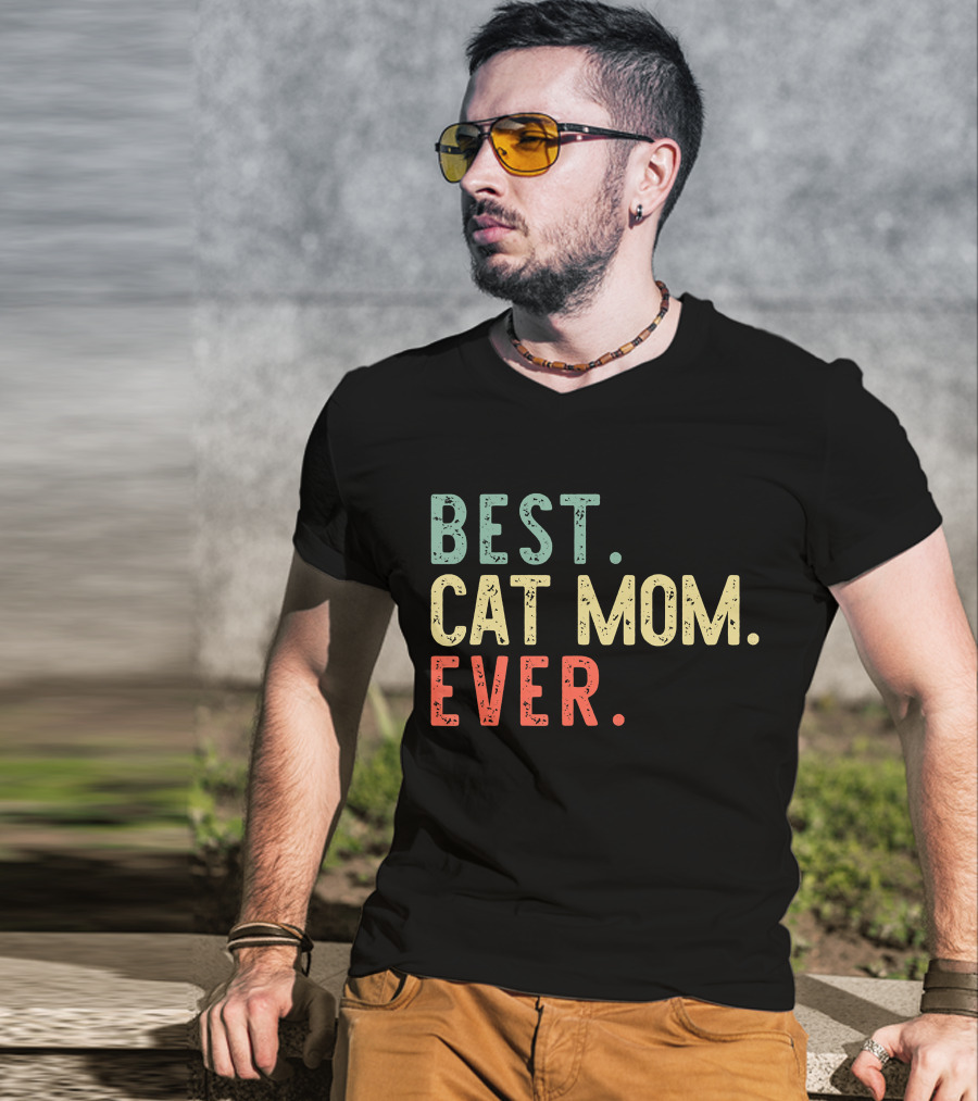Best Cat Mom Ever Best Cat Mom Ever Funny Mommy T-Shirt