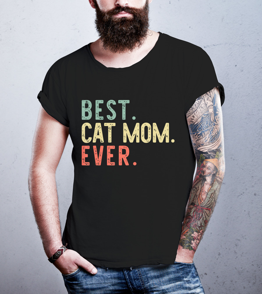 Best Cat Mom Ever Best Cat Mom Ever Funny Mommy T-Shirt