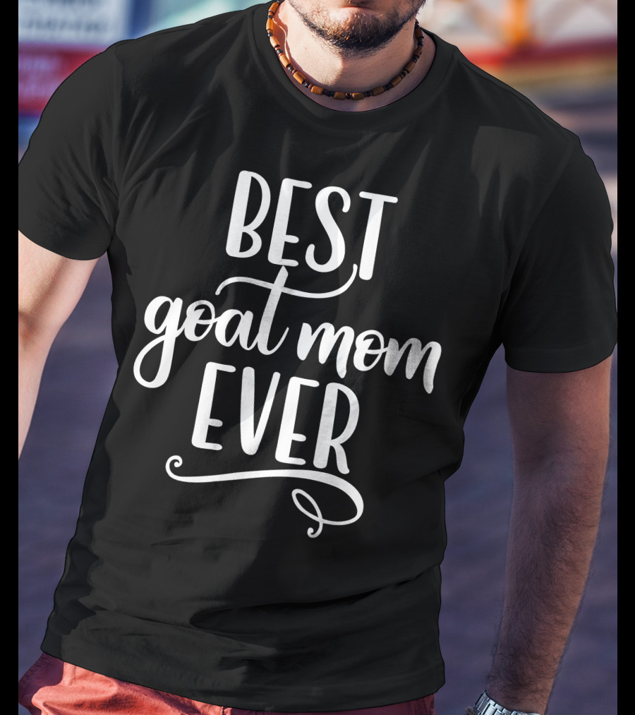 Best Goat Mom Ever Goat Farmer T-Shirt
