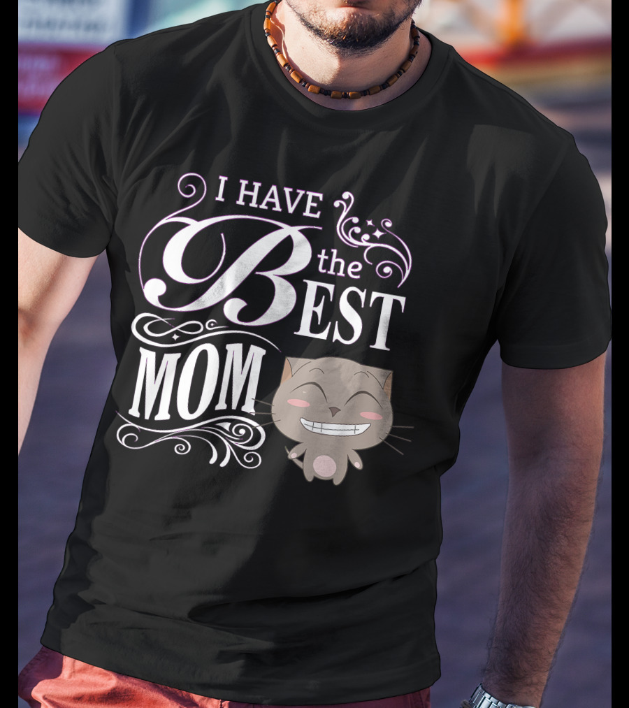 I Have The Best Mom Mother's Day Cat T-Shirt