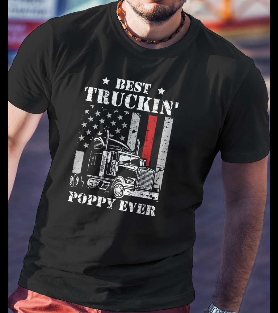 Best Truckin' Poppy Ever American Flag Semi-Truck Patriots T-Shirt