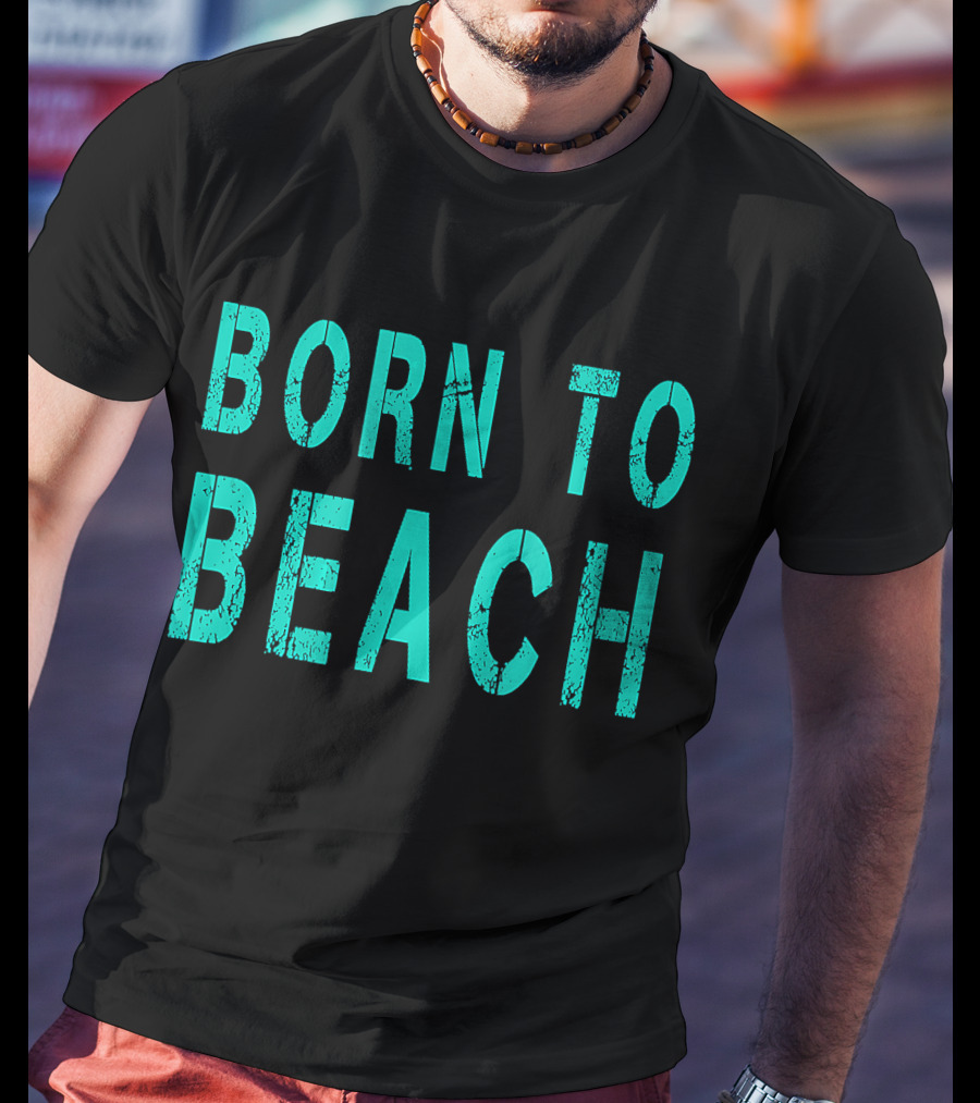Born To Beach Casual Lifestyle Ocean T-Shirt