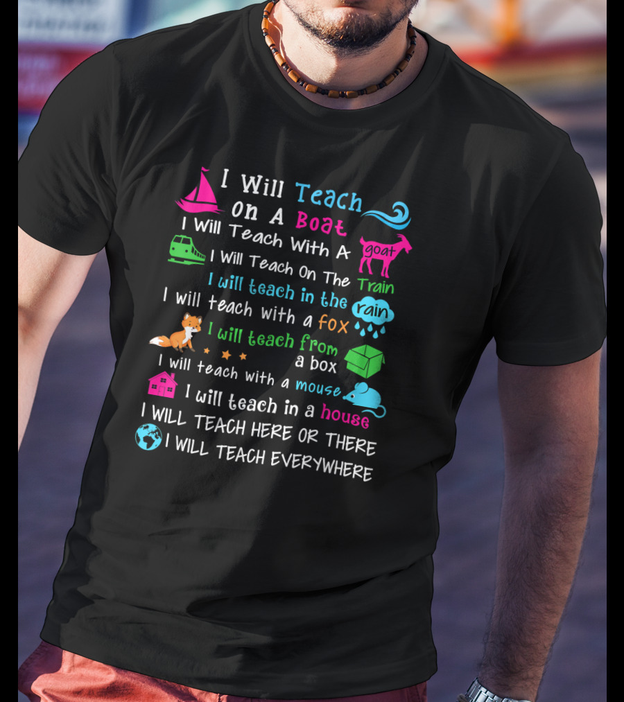 I Will Teach Everywhere On A Boat Train In The Rain With A Goat Fox Mouse House T-Shirt