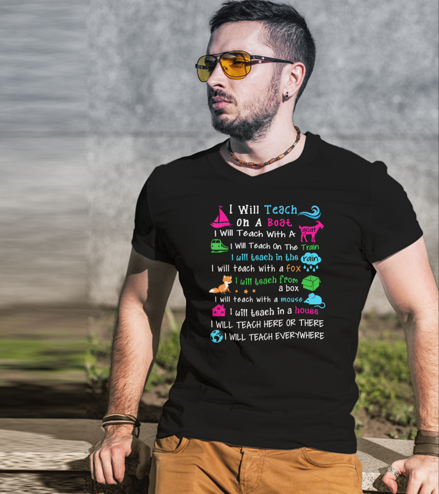 I Will Teach Everywhere On A Boat Train In The Rain With A Goat Fox Mouse House T-Shirt