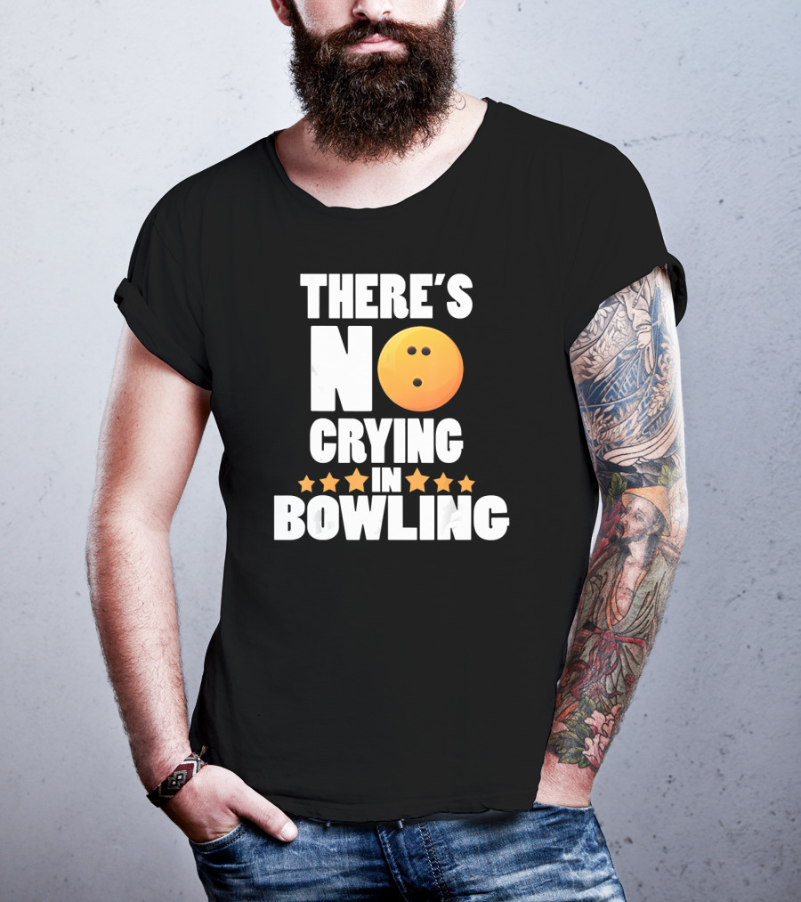 There's No Crying In Bowling Funny Bowling Ball Star T-Shirt
