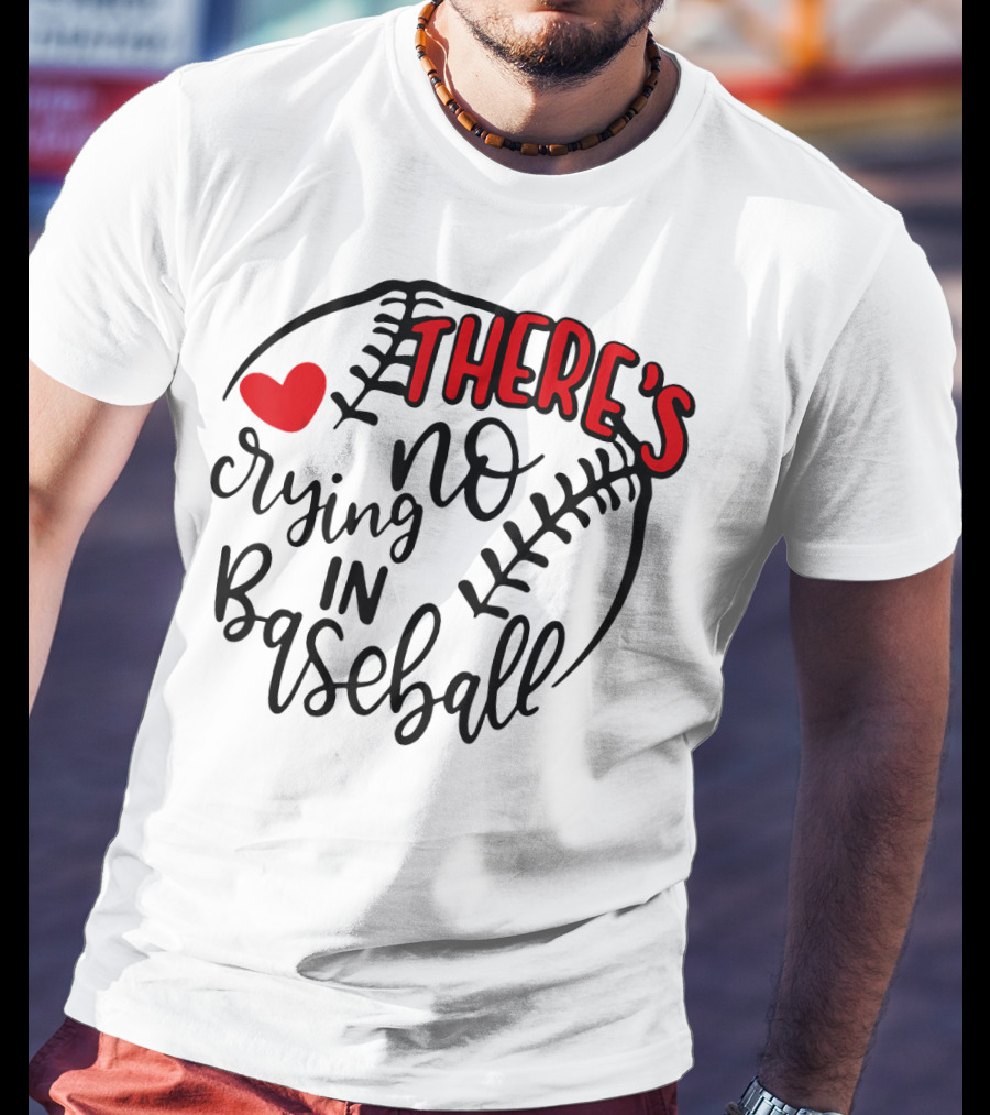 There's No Crying In Baseball Funny Sport Heart Baseball Stitching T-Shirt