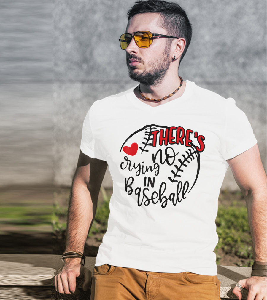 There's No Crying In Baseball Funny Sport Heart Baseball Stitching T-Shirt
