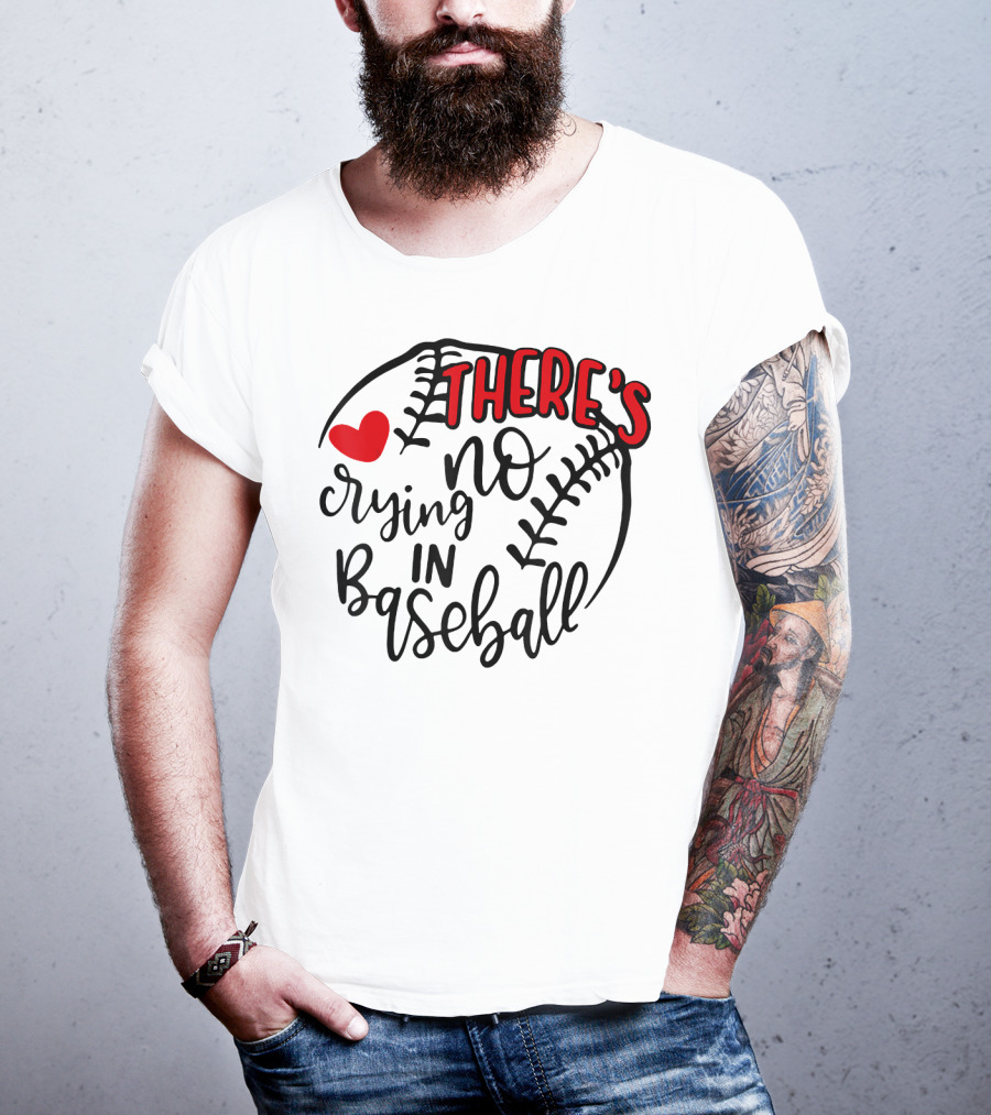 There's No Crying In Baseball Funny Sport Heart Baseball Stitching T-Shirt