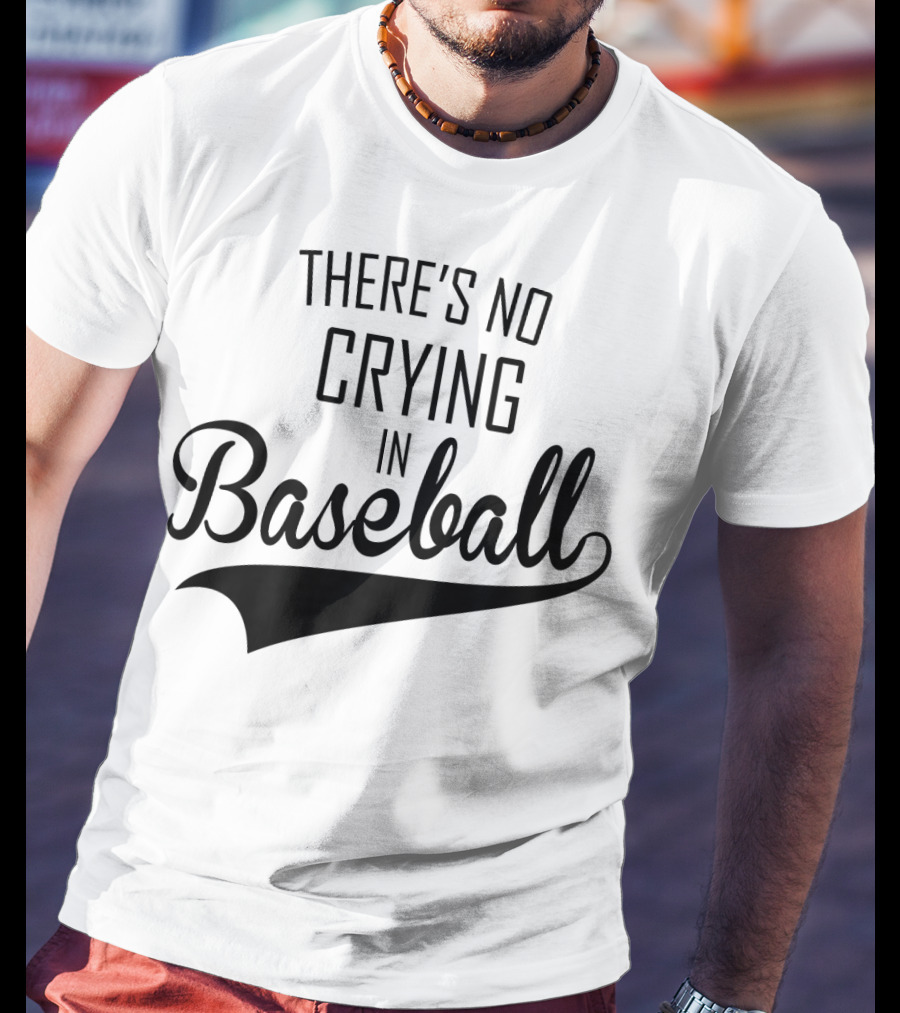 There's No Crying In Baseball Film Quote Fan Favorite T-Shirt