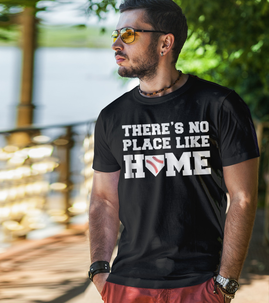 There's No Place Like Home Baseball T-Shirt