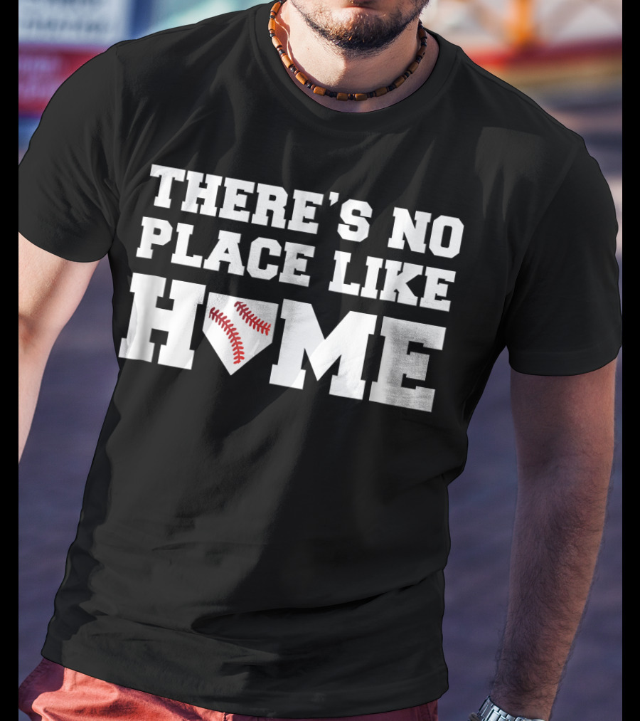 There's No Place Like Home Baseball T-Shirt