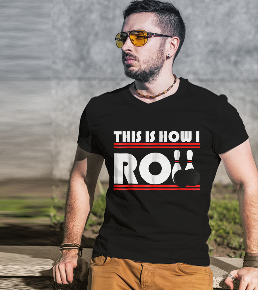 This Is How I Roll Bowling Pins And Balls T-Shirt