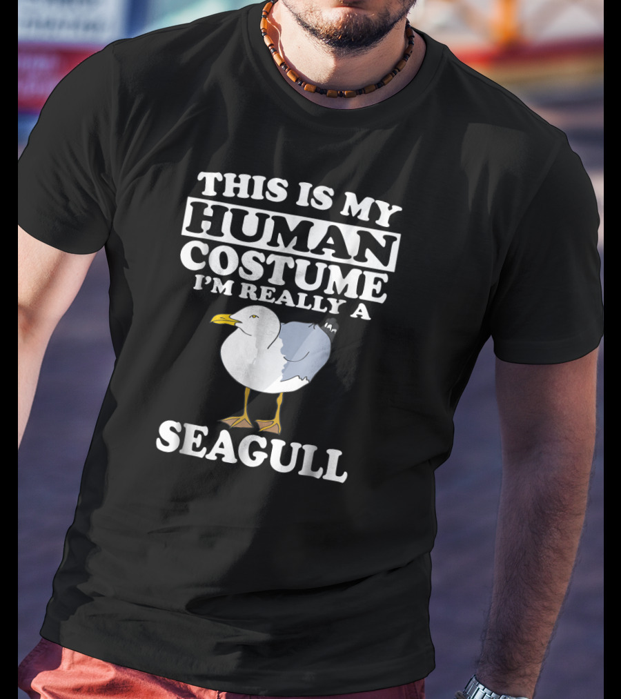 This Is My Human Costume I'm Really A Seagull T-Shirt