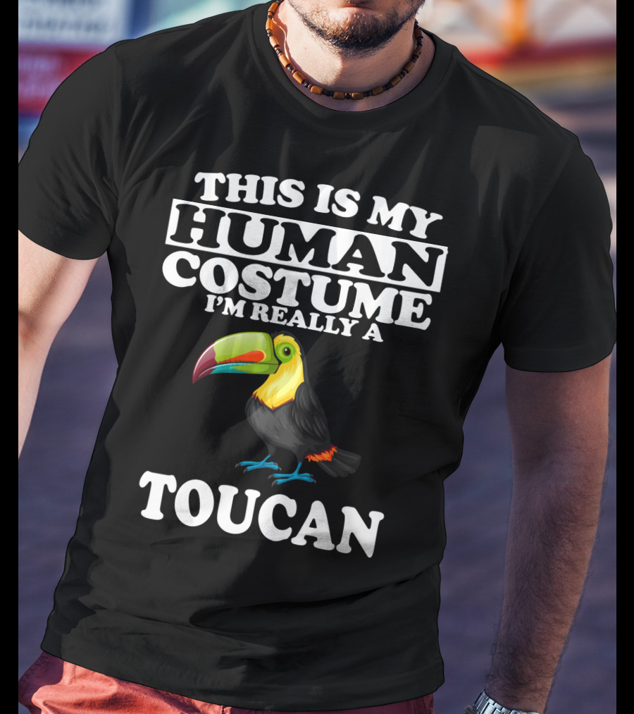 This Is My Human Costume I'm Really A Toucan T-Shirt