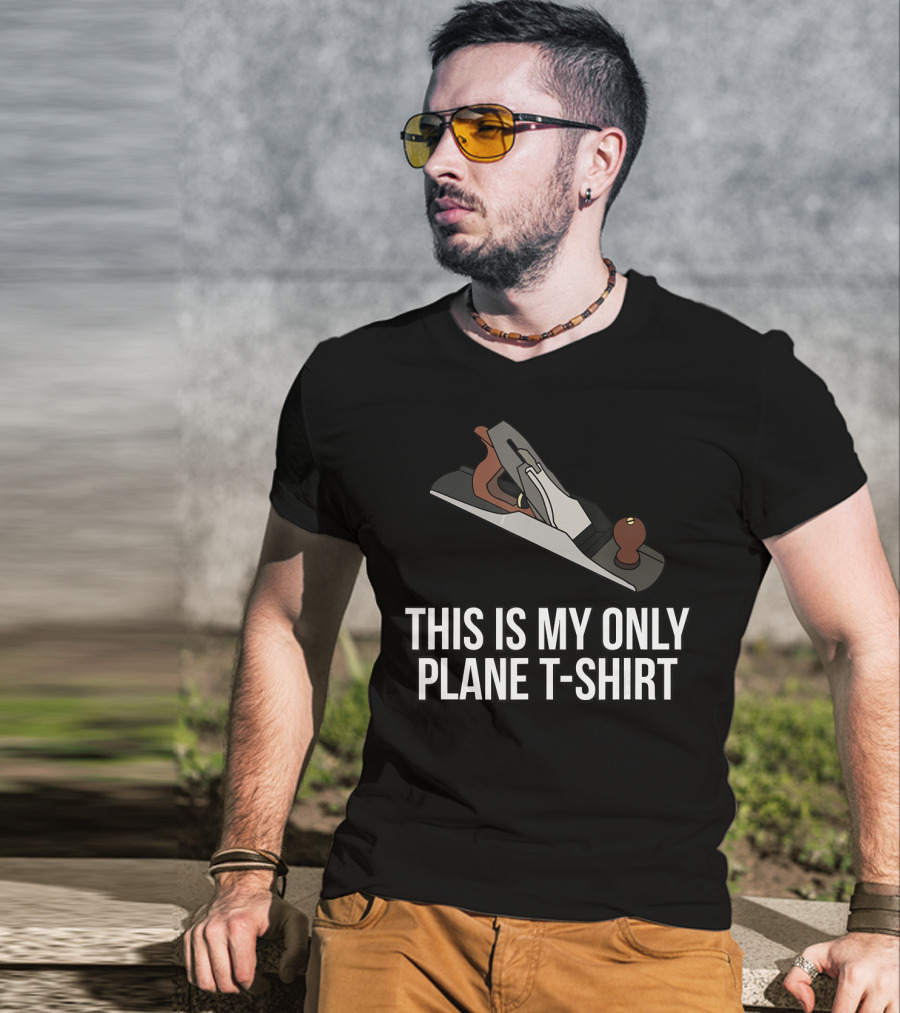 This Is My Only Plane T-Shirt Woodworking Funny Pun T-Shirt