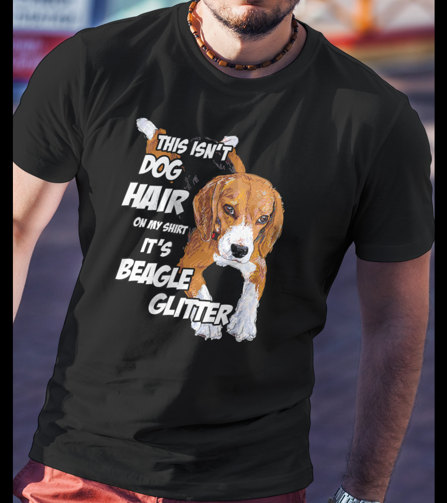 This Isn't Dog Hair On My Shirt It's Beagle Glitter T-Shirt