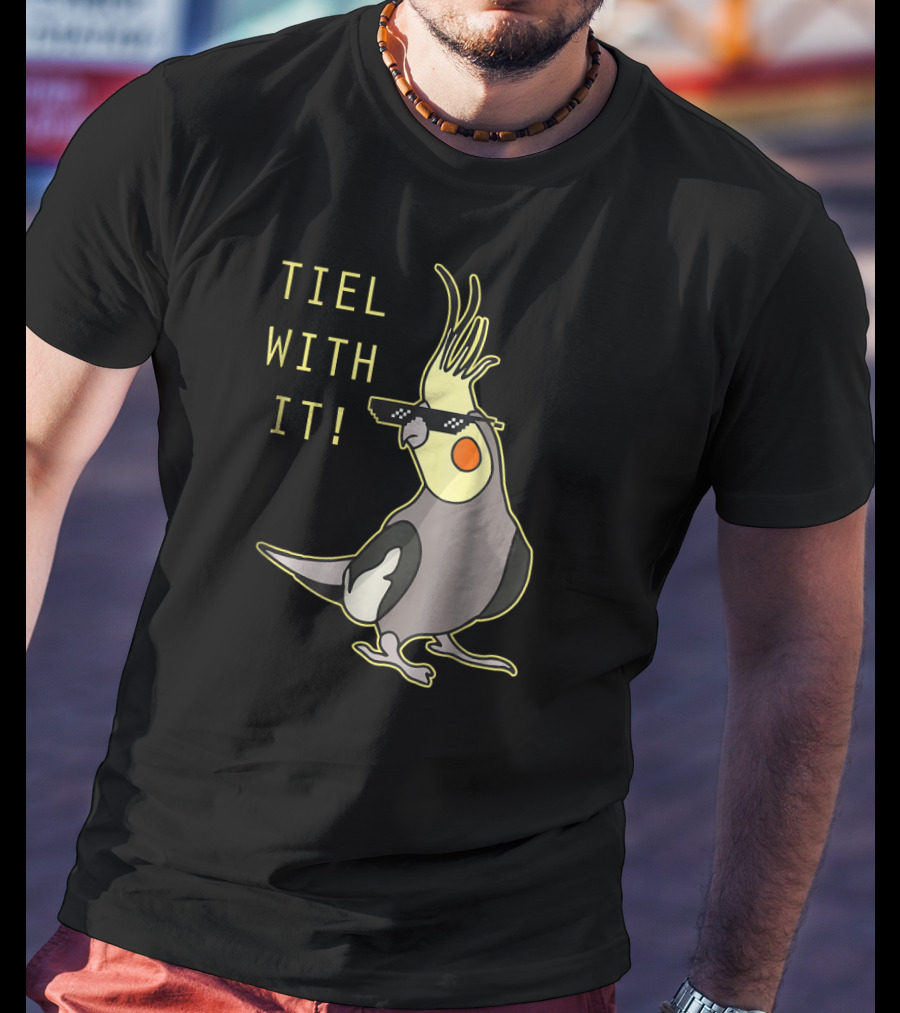 Tiel With It Cockatiel Parrot Bird Lover Sunglasses Humor T-Shirt